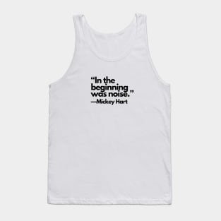 “In the beginning was Noise.” —Mickey Hart Tank Top